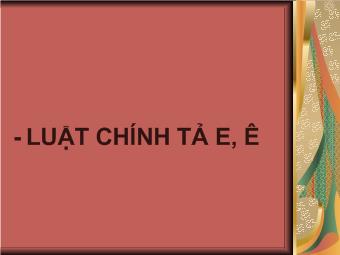 Bài giảng Tiếng Việt Lớp 1 - Luật chính tả E, Ê