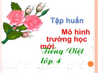 Tập huấn Mô hình trường học mới - Tiếng Việt lớp 4