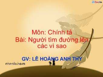 Bài giảng Chính tả - Bài: Người tìm đường lên các vì sao