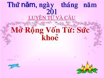 Bài giảng Luyện từ và câu - Bài: Mở rộng vốn từ: sức khoẻ