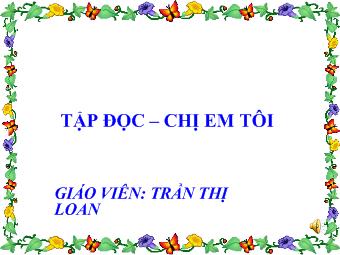 Bài giảng Tập đọc - Bài: Chị em tôi