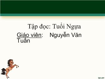 Bài giảng Tập đọc: Tuổi Ngựa