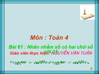 Bài giảng Toán 4 - Bài 61: Nhân nhẩm số có hai chữ số với 11