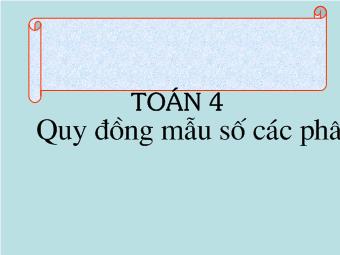 Bài giảng Toán 4 - Quy đồng mẫu số các phân số