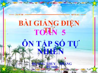 Bài giảng Toán 5 - Ôn tập số tự nhiên