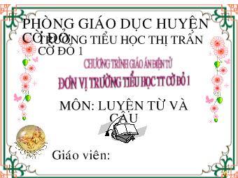 Luyện từ câu - Thêm trạng ngữ chỉ nguyên nhân cho câu