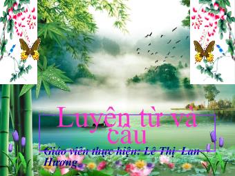 Luyện từ và câu - Bài: Mở rộng vốn từ: Trung thực - Tự trọng