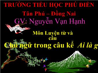 Luyện từ và câu - Chủ ngữ trong câu kể Ai là gì?