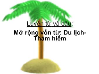 Luyện từ và câu - Du lịch thám hiểm