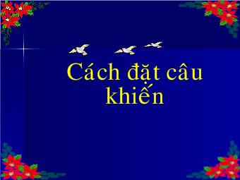 Luyện từ và câu lớp 4 - Cách đặt câu khiến