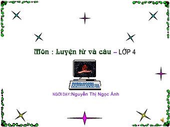 Luyện từ và câu - Tiết 51: Luyện tập về câu kể Ai là gì?