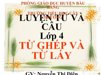 Luyện từ và câu - Từ ghép và từ láy