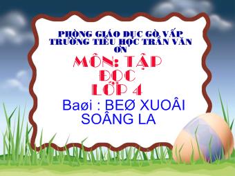 Tập đọc lớp 4 - Bài: Bè xuôi sông la