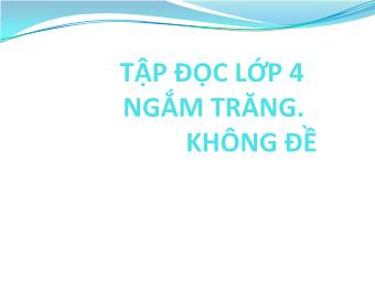 Tập đọc lớp 4 - Ngắm trăng, không đề