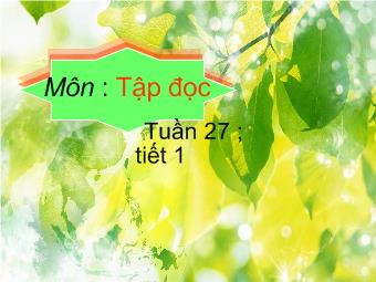 Tập đọc - Tuần 27, tiết 1: Dù sao trái đất vẫn quay