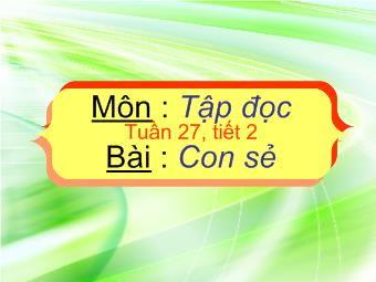 Tập đọc - Tuần 27, tiết 2 - Bài: Con sẻ