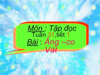 Tập đọc - Tuần 31, tiết 1 - Bài: Ăng –co Vát