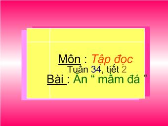 Tập đọc - Tuần 34, tiết 2 - Bài: Ăn “mầm đá ”