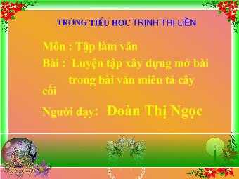 Tập làm văn - Bài: Luyện tập xây dựng mở bài trong bài văn miêu tả cây cối