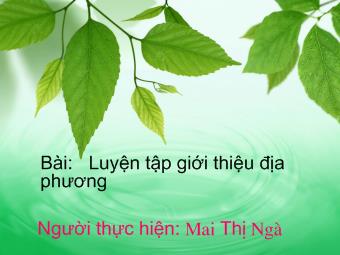 Tập làm văn lớp 4 - Bài: Luyện tập giới thiệu địa phương