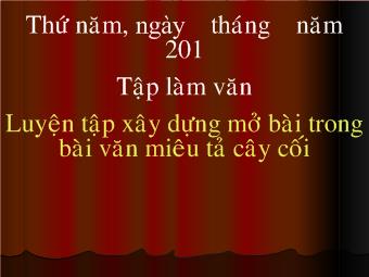 Tập làm văn - Luyện tập xây dựng mở bài trong bài văn miêu tả cây cối