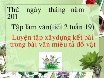 Tập làm văn (tiết 2 - Tuần 19) Luyện tập xâydựng kết bài trong bài văn miêu tả đồ vật