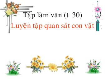 Tập làm văn (tuần 30) Luyện tập quan sát con vật