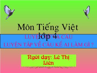 Tiếng Việt lớp 4 - Luyện tập về câu kể ai làm gì?