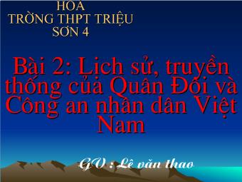 Bài giảng Bài 2: Lịch sử, truyền thống của quân đội và công an nhân dân Việt Nam