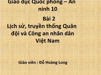 Bài giảng Bài 2 Lịch sử, truyền thống Quân đội và Công an nhân dân Việt Nam