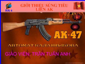 Bài giảng Giới thiệu súng tiểu liên AK