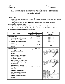 Giáo án lớp 3 - Bài 63: Ôn động tác tung và bắt bóng trò chơi “chuyển đồ vật”