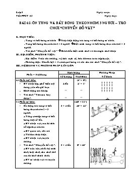 Giáo án lớp 3 - Bài 65: Ôn tung và bắt bóng theo nhóm 3 người trò chơi “chuyển đồ vật”