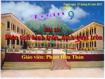 Bài 10: Diện tích hình tròn, hình quạt tròn - Phạm Hữu Thân