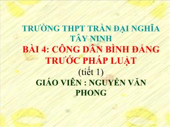 Bài 4: Công dân bình đẳng trước pháp luật (tiết 1) - Nguyễn Văn Phong
