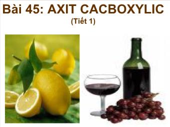 Bài 45: Axit cacboxylic (tiết 1)