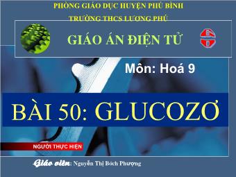 Bài 50: Glucozơ - Nguyễn Thị Bích Phượng