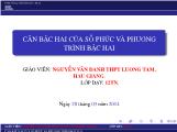 Căn bậc hai của số phức và phương trình bậc hai - Nguyễn Văn Danh