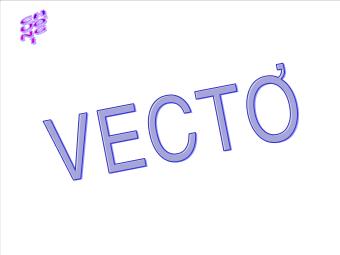 Chương I: Vectơ