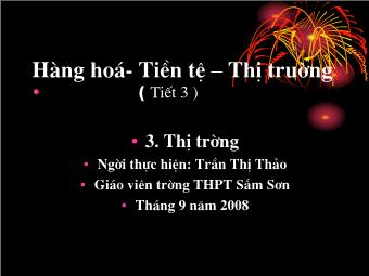 Hàng hoá- Tiền tệ – Thị truờng (tiết 3) - Trần Thị Thảo