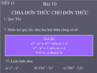 Tiết 15 - Bài 10: Chia đơn thức cho đơn thức