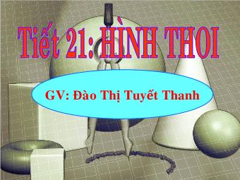 Tiết 21: Hình thoi - Đào Thị Tuyết Thanh