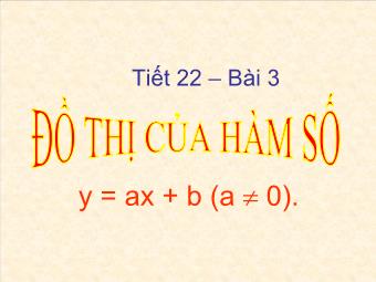 Tiết 22 - Bài 3: Đồ thị của hàm số y = ax + b (a # 0)