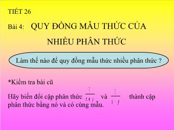 Tiết 26 - Bài 4: Quy đồng mẫu thức của nhiều phân thức