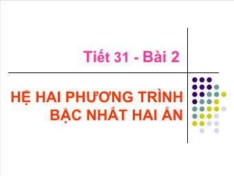 Tiết 31 - Bài 2: Hệ hai phương trình bậc nhất hai ẩn