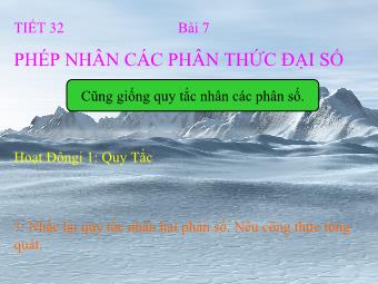 Tiết 32 - Bài 7 : Phép nhân các phân thức đại số