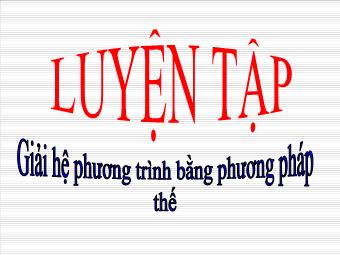 Tiết 33: Luyện tập Giải hệ phương trình bằng phương pháp thế