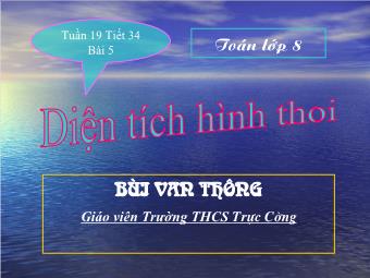 Tiết 34 - Bài 5: Diện tích hình thoi - Bùi Văn Thông