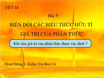 Tiết 34 - Bài 9: Biến đổi các biểu thức hữu tỉ giá trị của phân thức