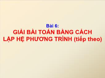 Tiết 42 - Bài 6: Giải bài toán bằng cách lập hệ phương trình (tiếp theo)